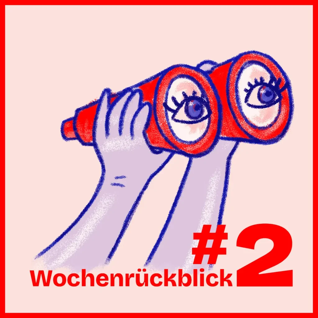 Illustration: Zwei Hände halten ein rot-blau gezeichnetes Fernglas, in dessen Linsen große Augen mit Wimpern sitzen. Rosafarbener Grund, roter Rahmen, Schriftzug „Wochenrückblick" und die Ausgabennummer #2.