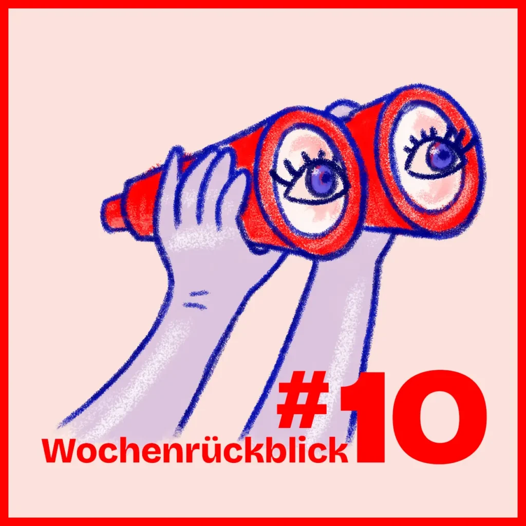 Illustration auf rosafarbenem Grund mit rotem Rahmen: Zwei Hände halten ein rotes Fernglas, in dessen Linsen zwei große Augen mit Wimpern sitzen. Darunter steht in Rot „Wochenrückblick #10".