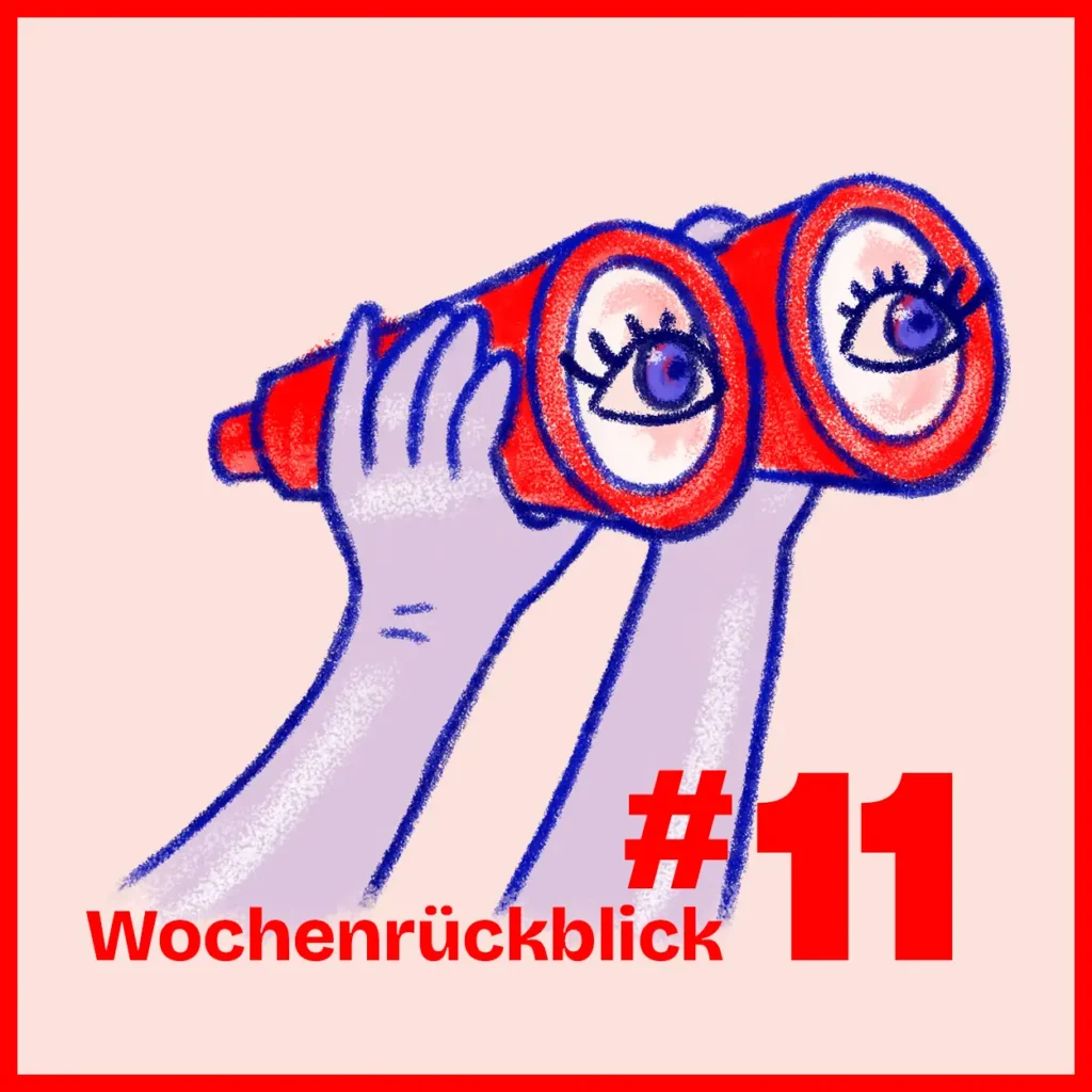 Illustration auf rosafarbenem Grund mit rotem Rahmen: Zwei Hände halten ein rotes Fernglas, in dessen Linsen zwei große Augen mit Wimpern sitzen. Darunter steht in Rot „Wochenrückblick #11".